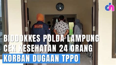 Biddokkes Polda Lampung Cek Kesehatan 24 Orang Korban Dugaan TPPO