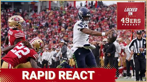 Rapid React 49ers Fall To Seahawks Season On The Brink