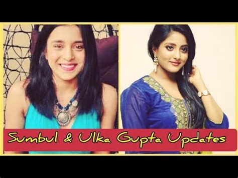 Sumbul Tauqeer Khan Ulka Gupta Updates Sumbul Tauqeer Khan Tv