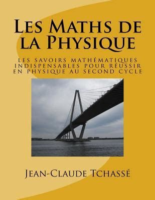 Les Maths De La Physique Les Savoirs Math Matiques Indispensables Pour