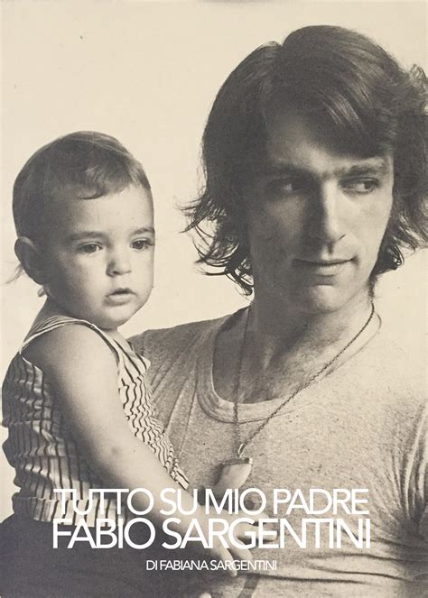 Tutto Su Mio Padre Fabio Sargentini