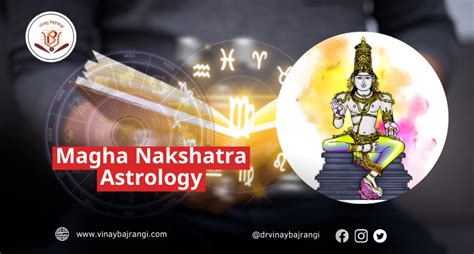 Magha Nakshatra Astrology Dr Vinay Bajrangi By Vedicastrologynews