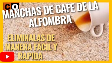 Gu A Para Eliminar F Cilmente Las Manchas De Caf En Tu Alfombra