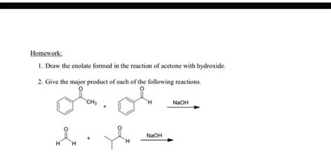 Solved Homework Draw The Enolate Formed In The Reaction Of Acetone