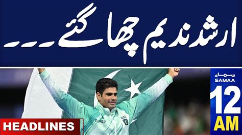 Samaa News Headlines 12 AM Gold Medal Winner Arshad Nadeem Return