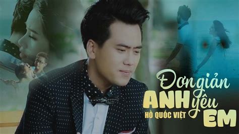 Đơn Giản Anh Yêu Em Hồ Quốc Việt OFFICIAL MUSIC VIDEO YouTube Music