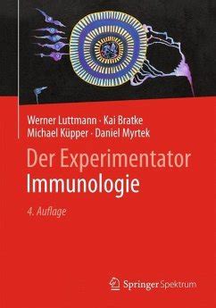 Der Experimentator Immunologie Von Werner Luttmann Kai Bratke