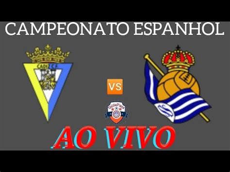 CÁDIZ X REAL SOCIEDAD AO VIVO CAMPEONATO ESPANHOL 21 12 2023 EM TEMPO