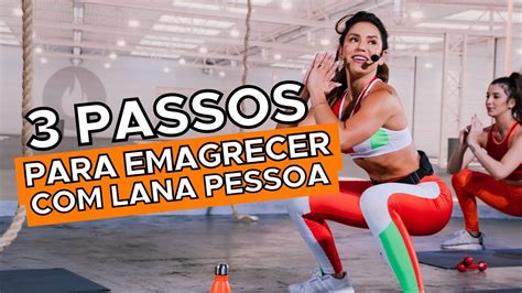 3 PASSOS PARA VOCÊ FINALMENTE EMAGRECER LANA PESSOA QUEIMA DIÁRIA