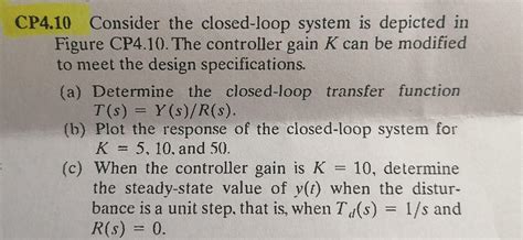 Solved P Consider The Closed Loop System Is Depicted In Chegg