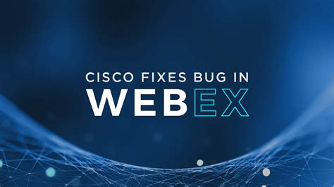 Cisco Webex Bugs Allow You To Invisibly Attend Someone Else S