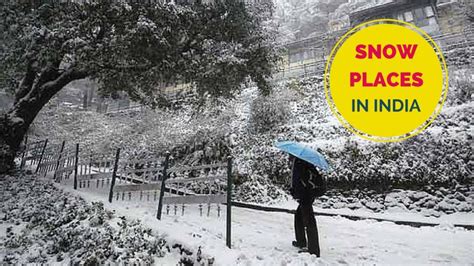 Snowfall In India 17 Best Places To See Snow In India