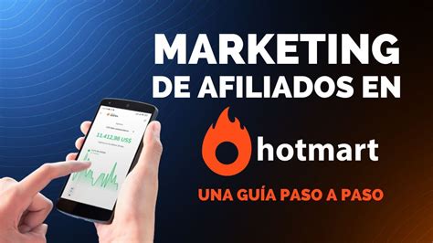 Marketing De Afiliados En Hotmart Una Guía Paso A Paso 2025