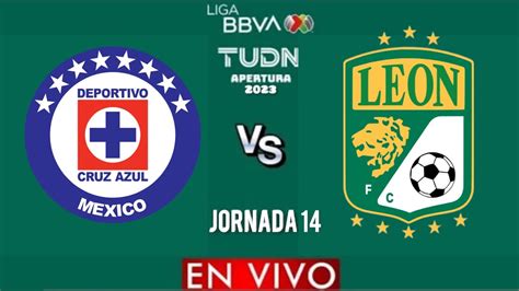 Cruz Azul Vs León En Vivo Liga Mx Apertura 2023 Jornada 14