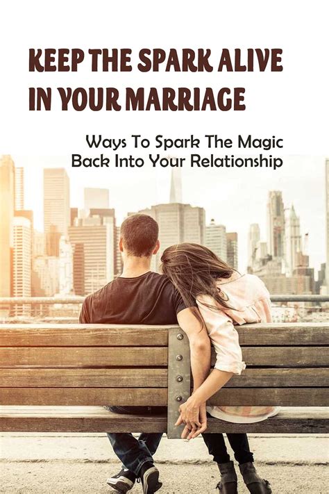 Keep The Spark Alive In Your Marriage Ways To Spark The Magic Back