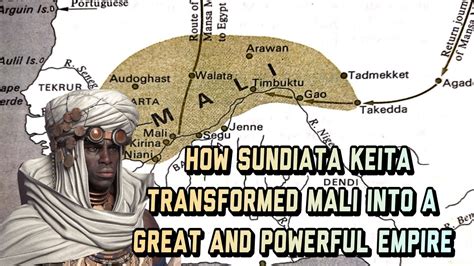 How Sundiata Keita Transformed Mali Into A Great And Powerful Empire