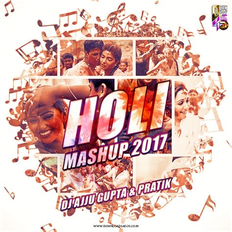 Holi Mashup 2017 Dj Ajju And Pratik Downloads4djs