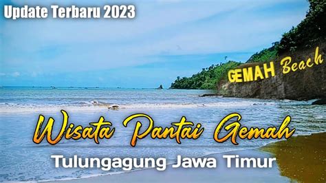 PANTAI GEMAH TULUNGAGUNG TERBARU 2023 SUASANA KEINDAHAN DAN KESERUAN