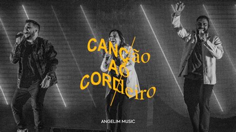 Canção ao Cordeiro Angelim Music Momento de louvor YouTube