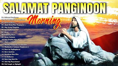 Morning Tagalog Worship Christian Songs Praise Worship Top Tagalog