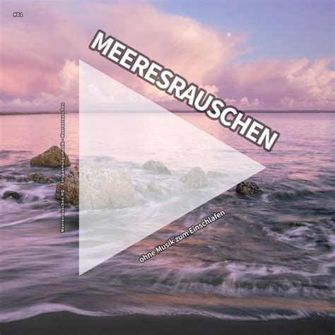 Meeresrauschen Ohne Musik Zum Einschlafen Album By Meeresrauschen