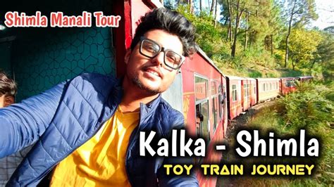 Shimla Toy Train Kalka Shimla Toy Train Journey Shimla Manali Tour