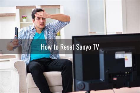 How To Reset Sanyo Tv Ready To Diy