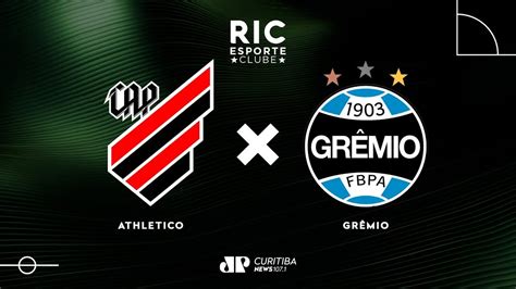 Ao Vivo Athletico X Gr Mio Campeonato Brasileiro Parte