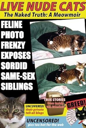 Live Nude Cats The Naked Truth A Meowmoir Kindle Edition By Weiss