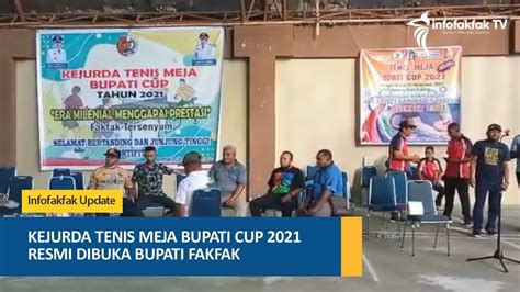 KEJURDA TENIS MEJA BUPATI CUP 2021 RESMI DIBUKA BUPATI FAKFAK YouTube