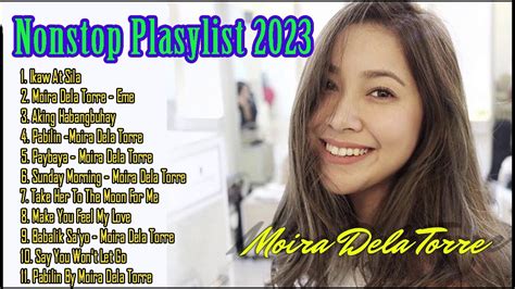 Opm Love Songs Nonstop Plasylist Moira Dela Torre Non Stop