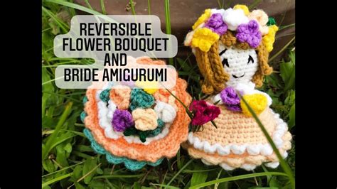 Reversible Flower Bouquet And Bride Amigurumi How To Crochet Flower