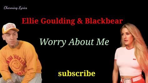 Ellie Goulding Ft Blackbear Worry About Me Lyrics Youtube