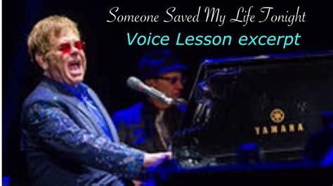 Someone Saved My Life Tonight Voice Lesson Excerpt Elton John Lucas