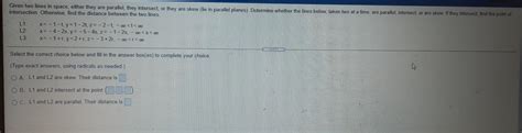 Solved Given Two Lines In Space Either They Are Parallel Chegg