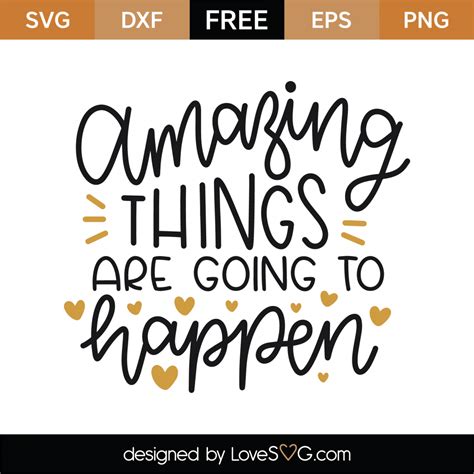 Free Amazing Things Are Going To Happen SVG Cut File Lovesvg