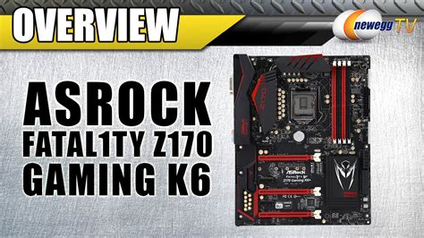 ASRock Fatal1ty Z170 Gaming K6 Motherboard Overview Newegg TV YouTube