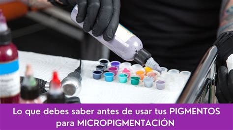 Lo que debes Saber antes de usar tus PIGMENTOS PARA MICROPIGMENTACIÓN