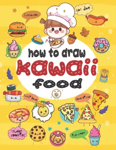 How To Draw Kawaii Food An Easy Step By Step Guide To Draw Cute Food