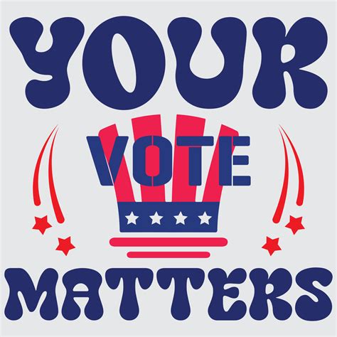 Your Vote Matters Vector Art At Vecteezy