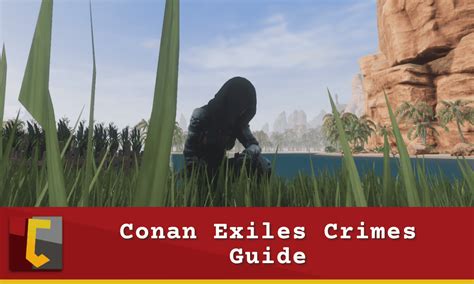 Conan Exiles Crimes Guide Dnd Meets Conan Conan Fanatics