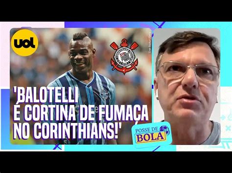 Mauro Cezar Balotelli Uma Grande Cortina De Fuma A No Corinthians