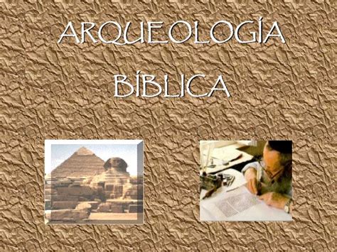 PPT ARQUEOLOGÍA BÍBLICA PowerPoint Presentation free download ID