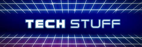 techstuff podcast   guide   latest tech trends