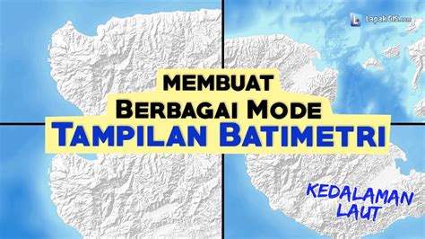 Membuat Berbagai Mode Tampilan Batimetri Kedalaman Laut Di Arcgis