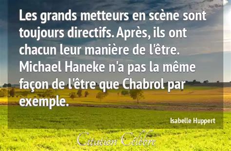 Citation Isabelle Huppert apres Les grands metteurs en scène sont