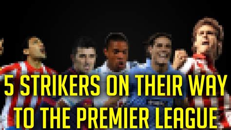 5 Strikers On Their Way To The Premier League Youtube