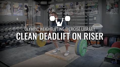 Clean Deadlift On Riser Olympic Weightlifting Exercise Library Youtube