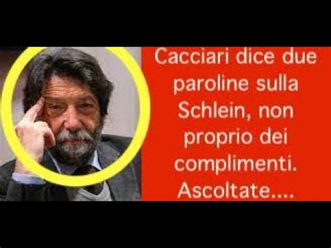 Cacciari Dice Due Paroline Sulla Schlein Non Proprio Dei Complimenti