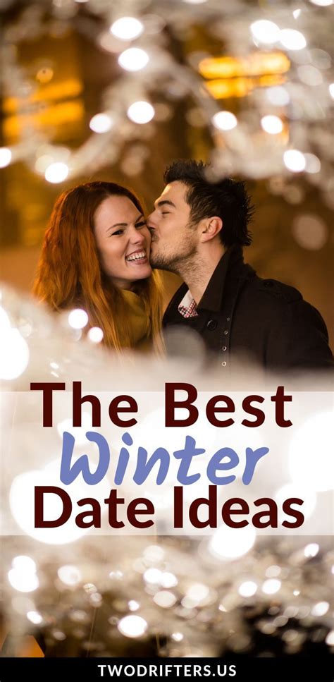 25 Fun Winter Date Ideas Sure To Keep You Warm Two Drifters Winter